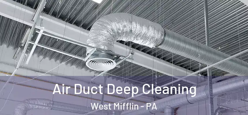  Air Duct Deep Cleaning West Mifflin - PA