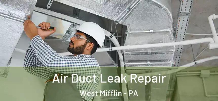  Air Duct Leak Repair West Mifflin - PA
