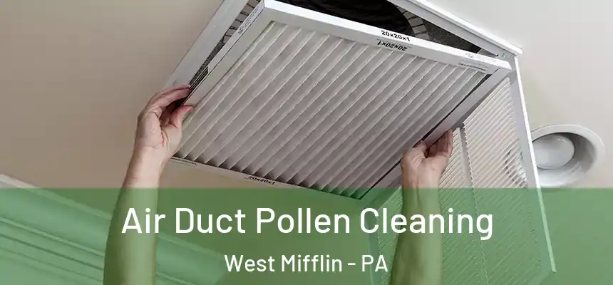  Air Duct Pollen Cleaning West Mifflin - PA