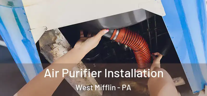  Air Purifier Installation West Mifflin - PA