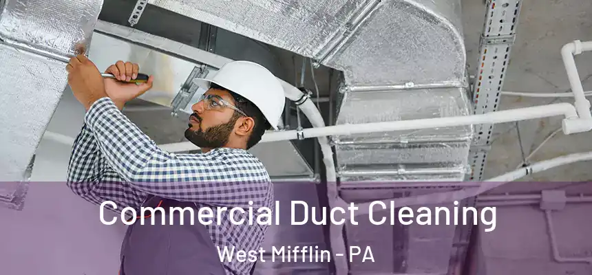  Commercial Duct Cleaning West Mifflin - PA