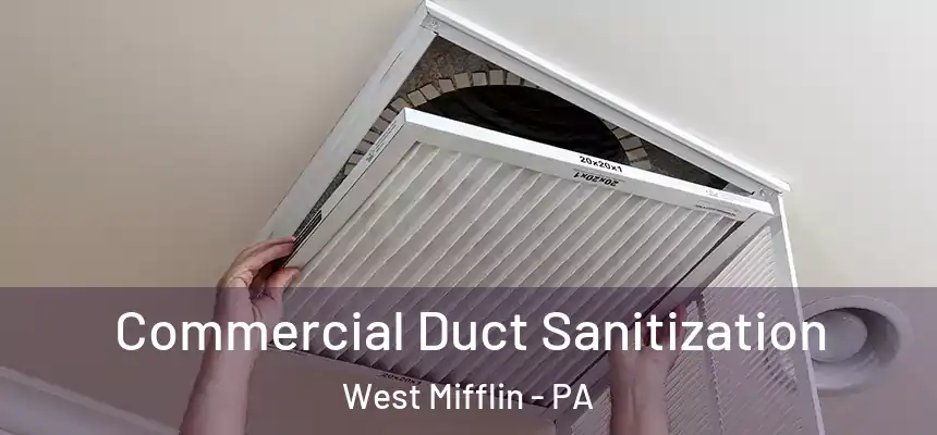  Commercial Duct Sanitization West Mifflin - PA