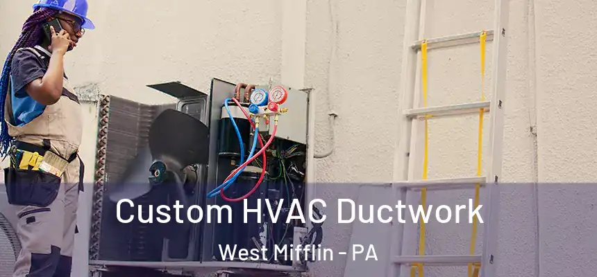  Custom HVAC Ductwork West Mifflin - PA