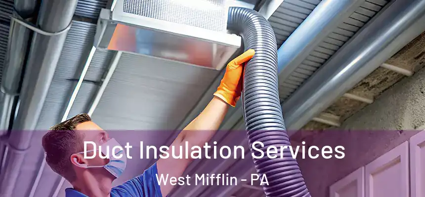  Duct Insulation Services West Mifflin - PA