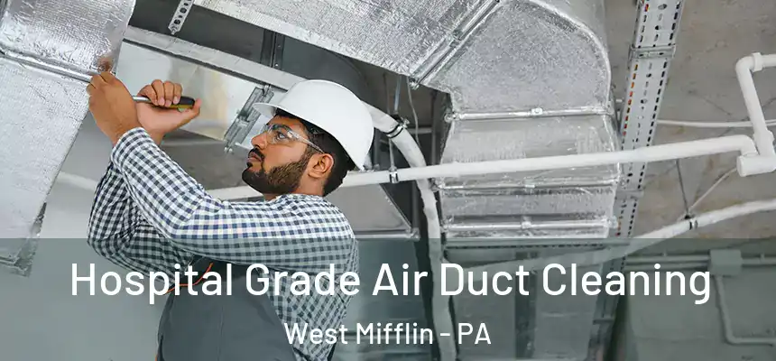  Hospital Grade Air Duct Cleaning West Mifflin - PA