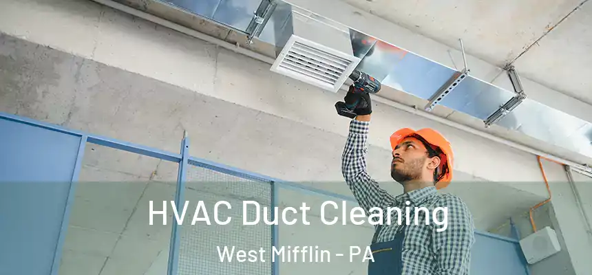 HVAC Duct Cleaning West Mifflin - PA