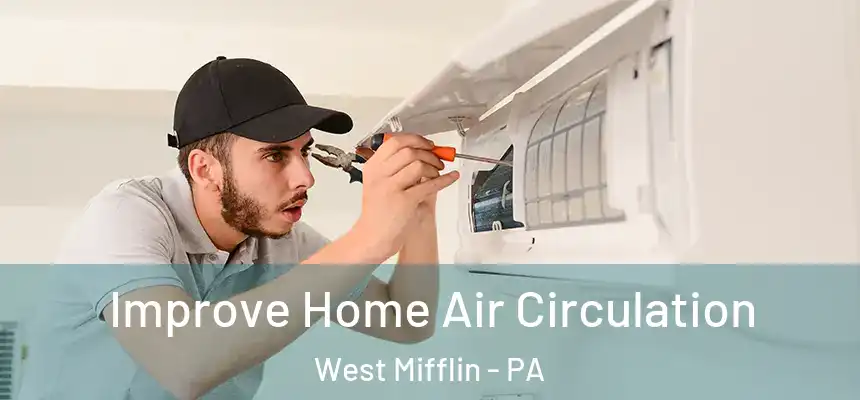  Improve Home Air Circulation West Mifflin - PA