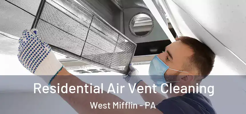 Residential Air Vent Cleaning West Mifflin - PA