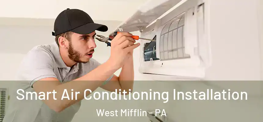  Smart Air Conditioning Installation West Mifflin - PA