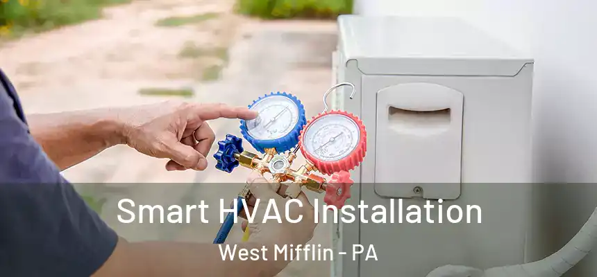  Smart HVAC Installation West Mifflin - PA