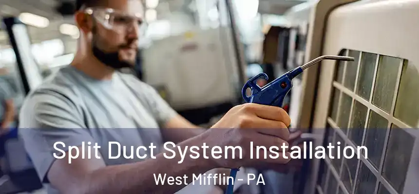 Split Duct System Installation West Mifflin - PA