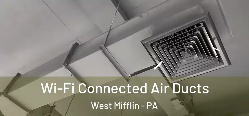  Wi-Fi Connected Air Ducts West Mifflin - PA